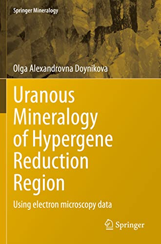 Uranous Mineralogy of Hypergene Reduction Region: Using electron microscopy data [Paperback]