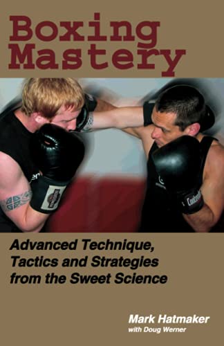 Boxing Mastery: Advanced Technique, Tactics,