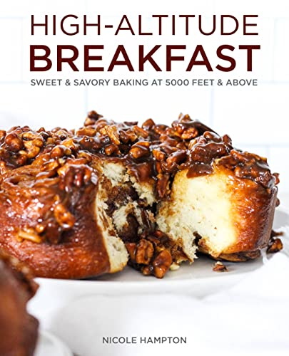 High-Altitude Breakfast: Sweet & Savory Baking at 5000 Feet and Above [Paperback]