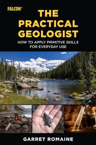 The Practical Geologist: How to Apply Primitive Skills for Everyday Use [Paperback]