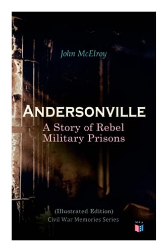 Andersonville A Story of Rebel Military Prisons (Illustrated Edition) Civil Wa [Paperback]