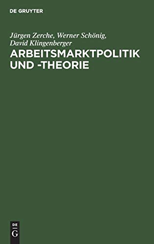 Arbeitsmarktpolitik Und -Theorie  Lehrbuch Zu Empirischen, Institutionellen und [Hardcover]