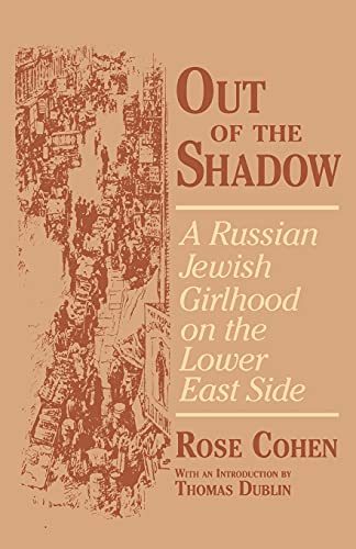 Out Of The Shado A Russian Jeish Girlhood On The Loer East Side (documents I [Paperback]