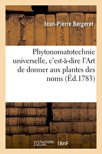 Phytonomatotechnie Universelle, C'Est-A-Dire l'Art de Donner Aux Plantes des Nom [Paperback]