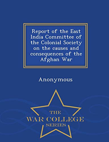 Report Of The East India Committee Of The Colonial Society On The Causes And Con [Paperback]