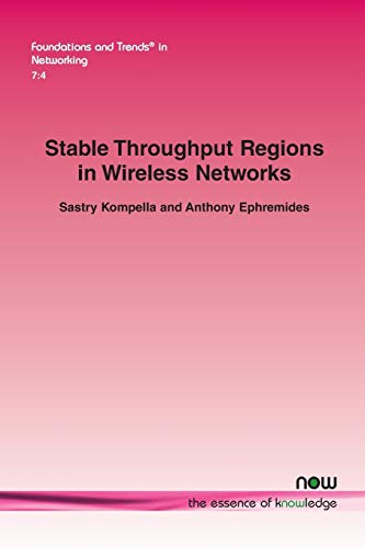 Stable Throughput Regions In Wireless Netorks (foundations And Trends(r) In Net [Paperback]