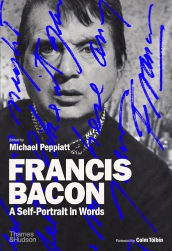 Francis Bacon: A Self-Portrait in Words [Hardcover]