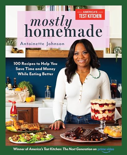 Mostly Homemade: 100 Recipes to Help You Save Time and Money While Eating Better [Paperback]