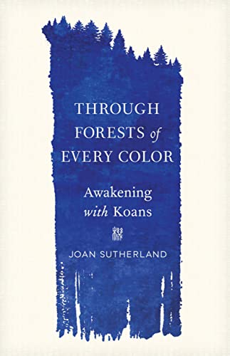 Through Forests of Every Color: Awakening with Koans [Paperback]