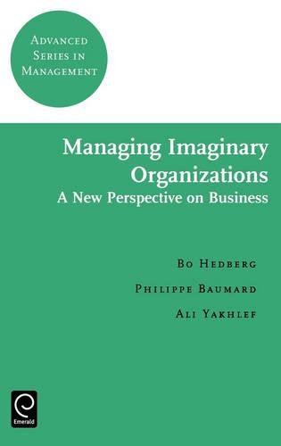 Managing Imaginary Organizations  A Ne Perspectives on Business [Hardcover]