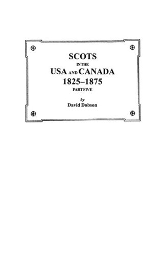 Scots In The Usa And Canada, 1825-1875. Part Five [Paperback]