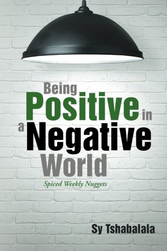 Being Positive In A Negative World Spiced Weekly Nuggets [Paperback]