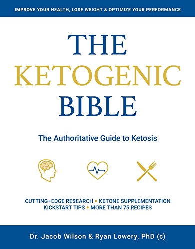 The Ketogenic Bible: The Authoritative Guide to Ketosis [Paperback]