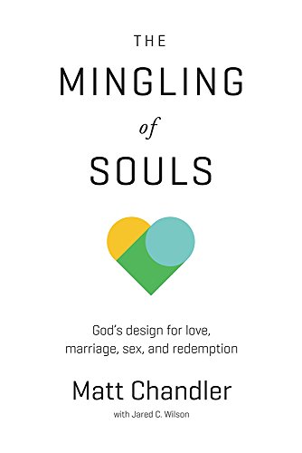 The Mingling Of Souls: God's Design For Love, Marriage, Sex, And Redemption [Paperback]