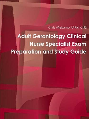 Adult Gerontology Clinical Nurse Specialist Exam Preparation And Study Guide [Paperback]