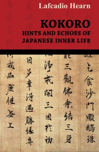 Kokoro - Hints And Echoes Of Japanese Inner Life (1908) [Paperback]