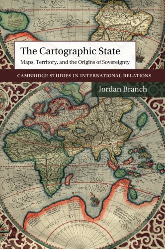 The Cartographic State Maps, Territory, and the Origins of Sovereignty [Paperback]