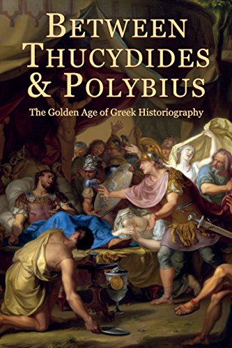 Beteen Thucydides and Polybius The Golden Age of Greek Historiography [Paperback]