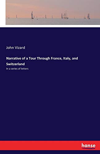 Narrative of a Tour Through France, Italy, and Sitzerland [Paperback]