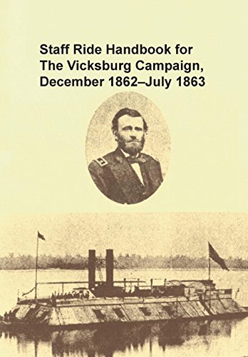 Staff Ride Handbook For The Vicksburg Campaign, December 1862 - July 1863 [Paperback]