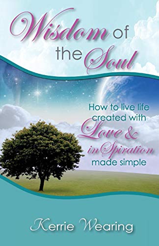 Wisdom Of The Soul Ho To Live Life Created With Love & Inspiration [Paperback]