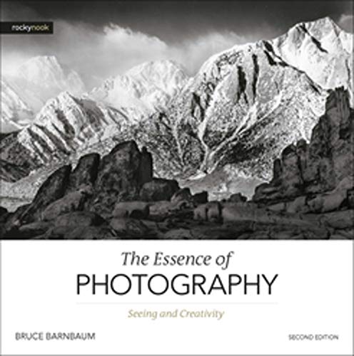 The Essence of Photography, 2nd Edition: Seeing and Creativity [Paperback]