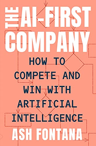 The AI-First Company: How to Compete and Win with Artificial Intelligence [Hardcover]