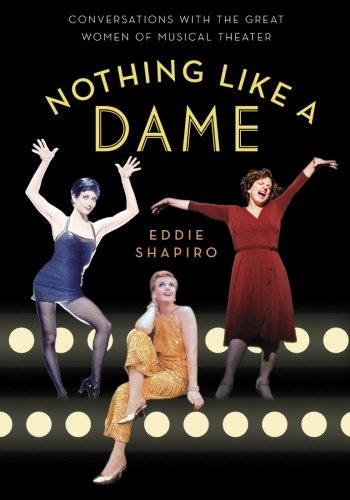 Nothing Like a Dame: Conversations with the Great Women of Musical Theater [Paperback]