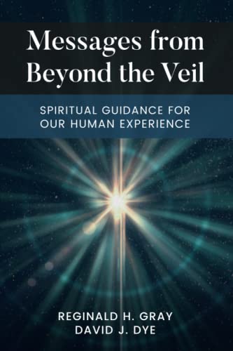 Messages From Beyond The Veil Spiritual Guidance For Our Human Experience [Paperback]