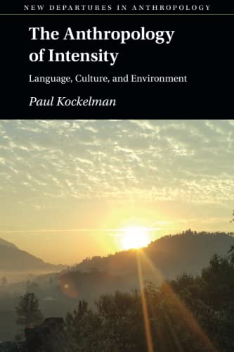 The Anthropology of Intensity Language, Culture, and Environment [Paperback]