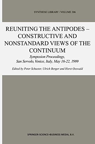 Reuniting the Antipodes - Constructive and Nonstandard Views of the Continuum: S [Hardcover]