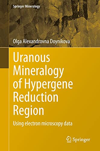 Uranous Mineralogy of Hypergene Reduction Region: Using electron microscopy data [Hardcover]