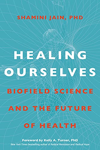 Healing Ourselves: Biofield Science and the Future of Health [Hardcover]