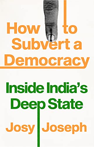 How to Subvert a Democracy: Inside India's Deep State [Paperback]