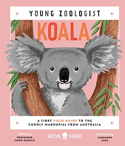 Koala (Young Zoologist): A First Field Guide to the Cuddly Marsupial from Austra [Hardcover]