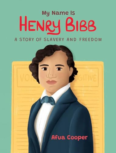 My Name Is Henry Bibb: A Story of Slavery and Freedom [Paperback]