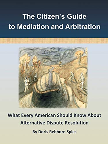 Citizen's Guide to Mediation and Arbitration  What Every American Should Kno a [Paperback]