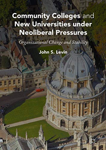 Community Colleges and Ne Universities under Neoliberal Pressures: Organization [Hardcover]