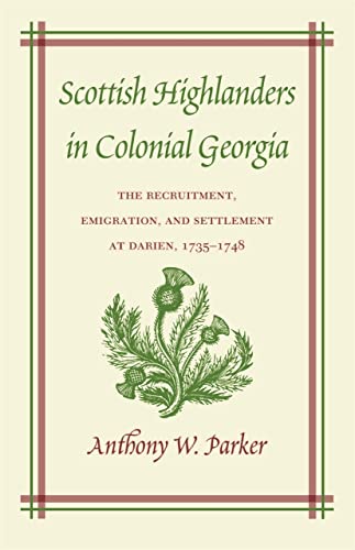 Scottish Highlanders in Colonial Georgia The Recruitment, Emigration, and Settl [Paperback]