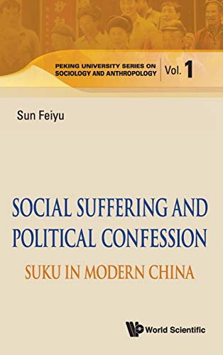 Social Suffering And Political Confession Suku In Modern China (peking Universi [Hardcover]