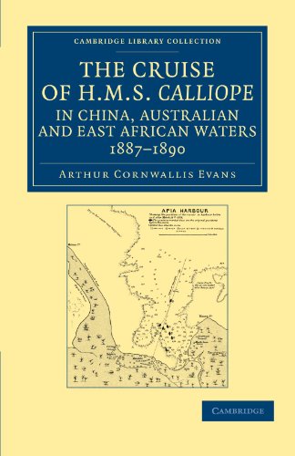 The Cruise of HMS Calliope in China, Australian and East African Waters, 188718 [Paperback]