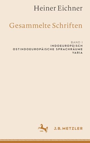 Heiner Eichner: Gesammelte Schriften: Band I: Indoeuropisch  Ostindoeuropisch [Hardcover]