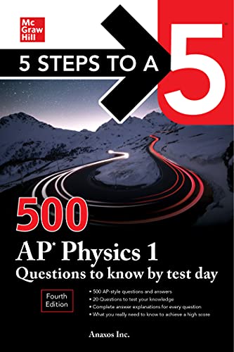 5 Steps to a 5: 500 AP Physics 1 Questions to Know by Test Day, Fourth Edition [Paperback]