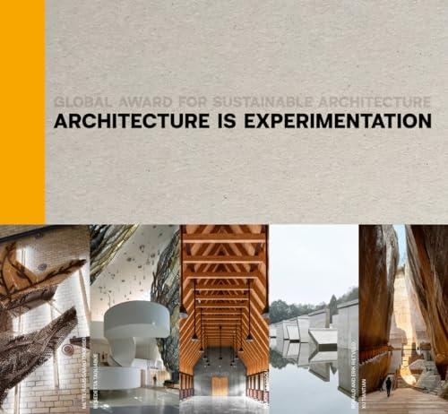 Architecture Is Experimentation: Global Award for Sustainable Architecture [Hardcover]