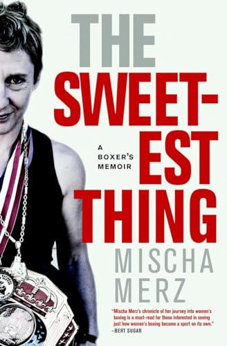 The Sweetest Thing: A Boxer's Memoir [Paperback]