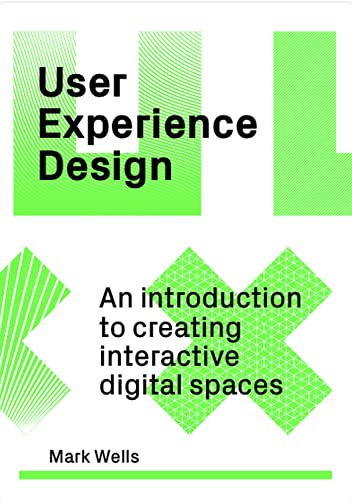 User Experience Design: An Introduction to Creating Interactive Digital Spaces [Paperback]