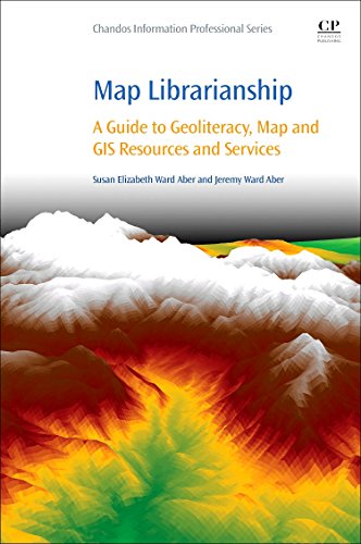 Map Librarianship A Guide to Geoliteracy, Map and GIS Resources and Services [Paperback]