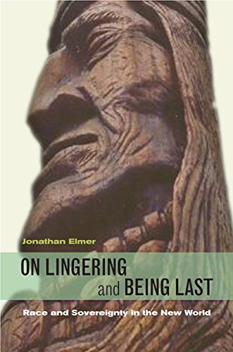 On Lingering and Being Last Race and Sovereignty in the Ne World [Hardcover]