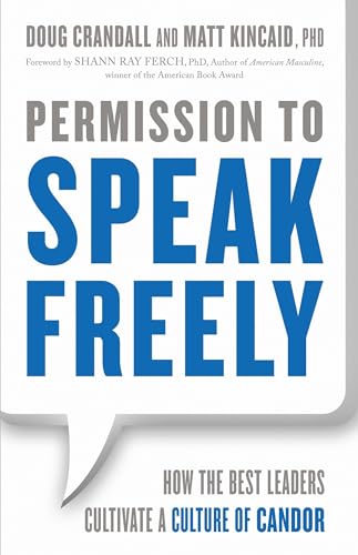 Permission to Speak Freely: How the Best Leaders Cultivate a Culture of Candor [Paperback]