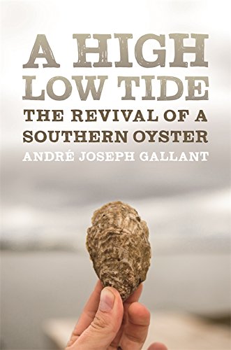 A High Low Tide: The Revival of a Southern Oyster [Hardcover]